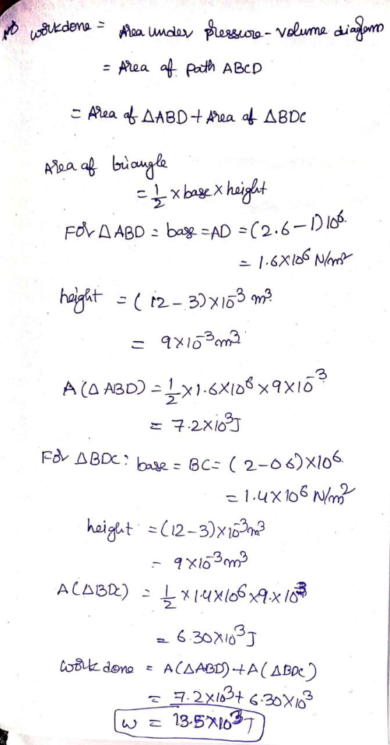 No work done = Albea under pressure- volume diagens = Area of path ABCD с Alaa 4 ДАВD+ Вра 4 Аврс Area of briangle = 1 / 2 x