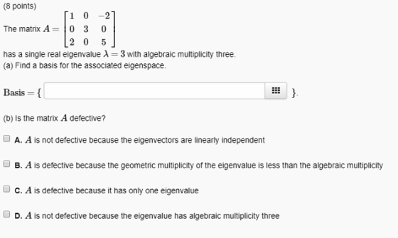 (8 points) [102] The matrix A= 0 3 0 (205 has a single real eigenvalue = 3 with algebraic multiplicity three (a) Find a basis