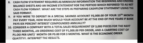 8. CASH FLOW STATEMENT REQUIRES AS MINIMUM INFORMATION THE BEGINNING AND ENDING BALANCE SHEETS AND AN INCOME STATEMENT FOR TH