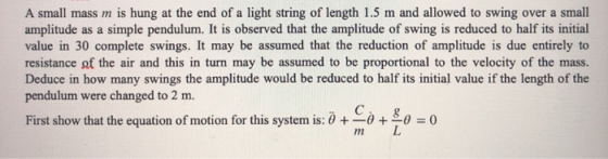 A small mass m is hung at the end of a light string of length 1.5 m and allowed to swing over a small amplitude as a simple p