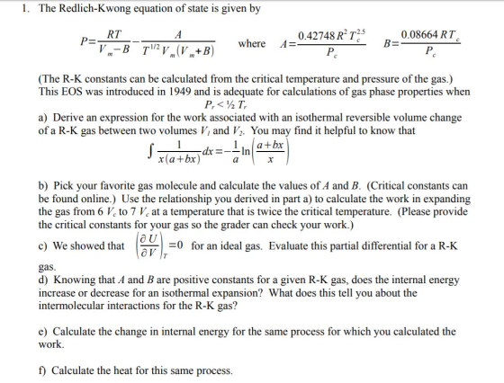1. The Redlich-Kwong equation of state is given by P=_RT___ A _ _ V-RI2,, - 0.0866 - where 4-0.42748RT - B - P (The R-K const