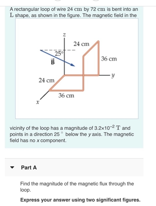 A rectangular loop of wire 24 cm by 72 cm is bent into an L shape, as shown in the figure. The magnetic field in the z 24 cm