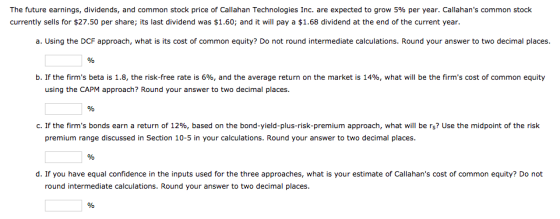 The future earnings, dividends, and common stock price of Callahan Technologies Inc. are expected to grow 5% per year. Callah