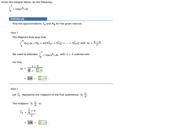Given the integral below, do the following. 2 cos(x2) dx Exercise (a) Find the approximations T4 and M4 for the given interva