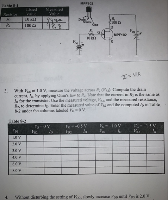 MPF102 Table 8-1 Listed Measured Value Value Resistor Drain Source Gate R1 10 kQ 1000 R2 100 2 D R. wWr 10 k2 Уро MPF102 H= V