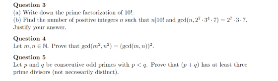 Question 3 (a) Write down the prime factorization of 10!. (b) Find the number of positive integers n such that n|10! and gcd(