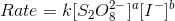 Rate = k[S_2O_8^{2-}]^a [I^-]^b