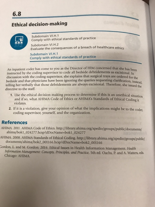 6.8 Ethical decision-making Subdomain VI.H. 1 Comply with ethical standards of practice Subdomain VI.H.2 Evaluate the consequ