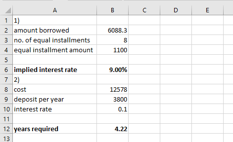 2 amount borrowed 6088.3 no. of equal installments 4 equal installment amount 3 1100 6 implied interest rate 7 2 9.00% 8 cost deposit per year 12578 3800 0.1 10 interest rate 12 years required 13 4.22