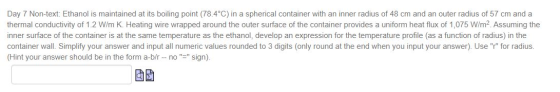 Day 7 Non-text: Ethanol is maintained at its boiling point (78.4°C) in a spherical container with an inner radius of 48 cm an