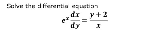 Solve the differential equation dx ex dy y 2 x Il