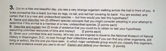 3. Out on a hike one beautiful day, you see a very strange organism walking across the trail in front of you. It looks somewh