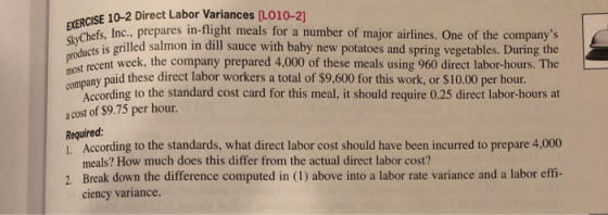 SkyChefs, Inc. products is grilled most recent week. th company paid these CISE 10-2 Direct Labor Variances [LO10-21 te Inc.p