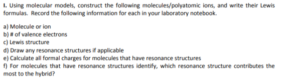 1. Using molecular models, construct the following molecules/polyatomic ions, and write their Lewis formulas. Record the foll