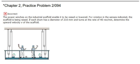 *Chapter 2, Practice Problem 2/094 x Incorrect The power winches on the industrial scaffold enable it to be raised or lowered