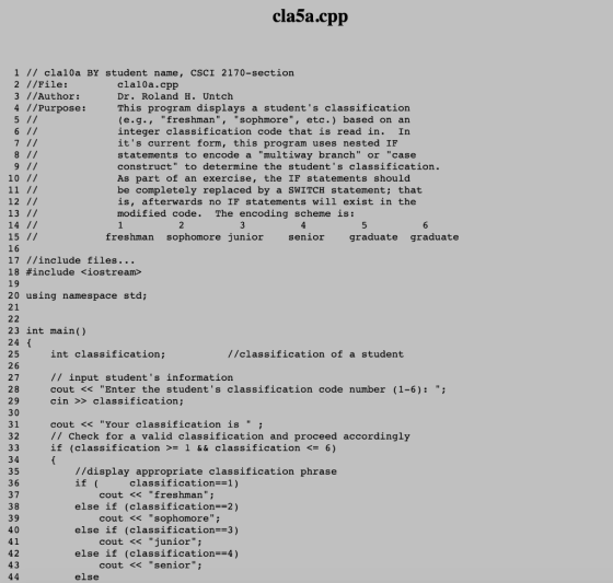 cla5a.cpp 1 // cla10a BY student name, CSCI 2170-section 2 //File: cla10a.cpp 3 //Author: Dr. Roland H. Untch 4 //Purpose: Th