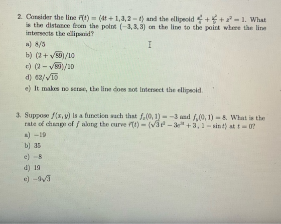 2. Consider the line (t) = (4t + 1,3,2-t) and the ellipsoid + + z2 = 1. What is the distance from the point (-3,3,3) on the l