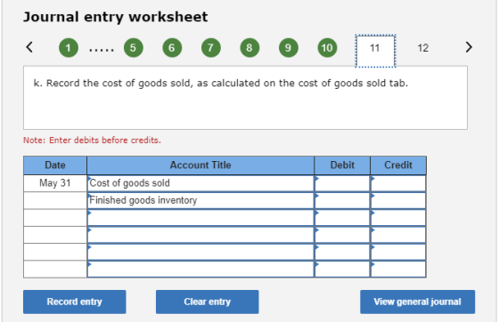 Journal entry worksheet < 0 ..... 6 6 0 0 0 k. Record the cost of goods sold, as calculated on the cost of goods sold tab. No