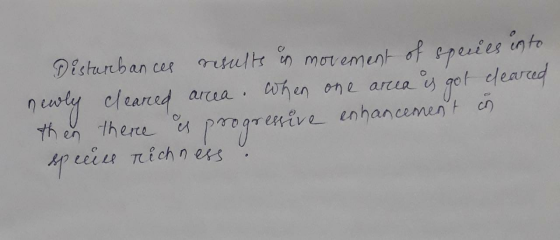 Disturbances results is movement of species into newly cleared area. When one area is got cleared then there is progressive e