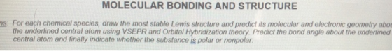 MOLECULAR BONDING AND STRUCTURE mns For each chemical species, draw the most stable Lewis structure and predict its molecular