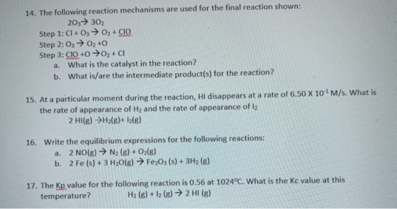 14. The following reaction mechanisms are used for the final reaction shown: 203 → 302 Step 1: CI+O3 → 02 + Clo Step 2: 03 →