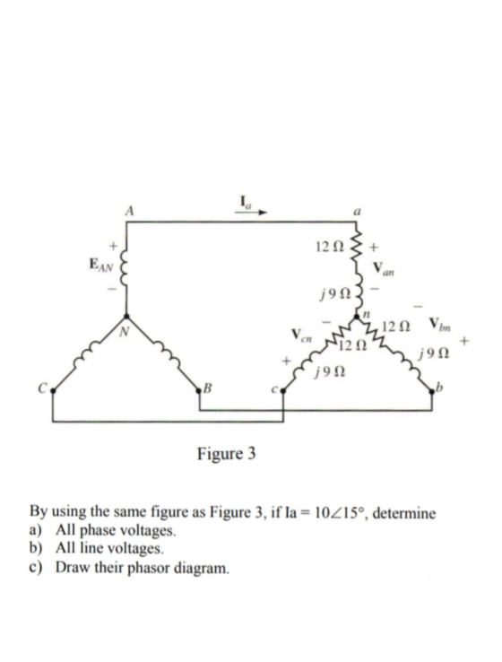 j9N3 - 120. Von Ven Nizomj98 7912 Figure 3 By using the same figure as Figure 3, if la = 10215°, determine a) All phase volta