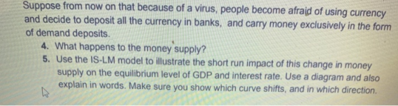 Suppose from now on that because of a virus, people become afraid of using currency and decide to deposit all the currency in