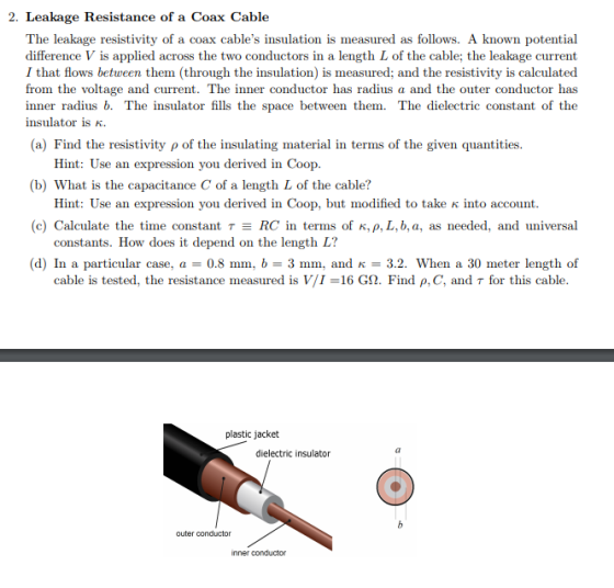 2. Leakage Resistance of a Coax Cable The leakage resistivity of a coax cables insulation is measured as follows. A known po