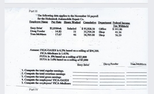 Part III The following data applies to the November 16 payroll for the Hohnstock Automobile Repair Co. Employee Name Pay Rate