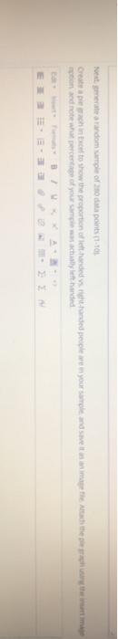 Next generate a rare m 돼rple of 280 data points(1-10 Opatra-gah n Erd to show theproportin of left hinded v·ngthanded people are in your sample and save it as an inge fle Attachthe piegraph using the insert Image option and note what percentage off your sample was actually left-handed E İ-.E. 1薀@ea2銮田. Σ. Σ ~