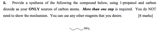 ii. Provide a synthesis of the following the compound below, using 1-propanol and carbon dioxide as your ONLY sources of carbon atoms. More than one step is required. You do NOT need to show the mechanism. You can use any other reagents that you desire. [6 marks]