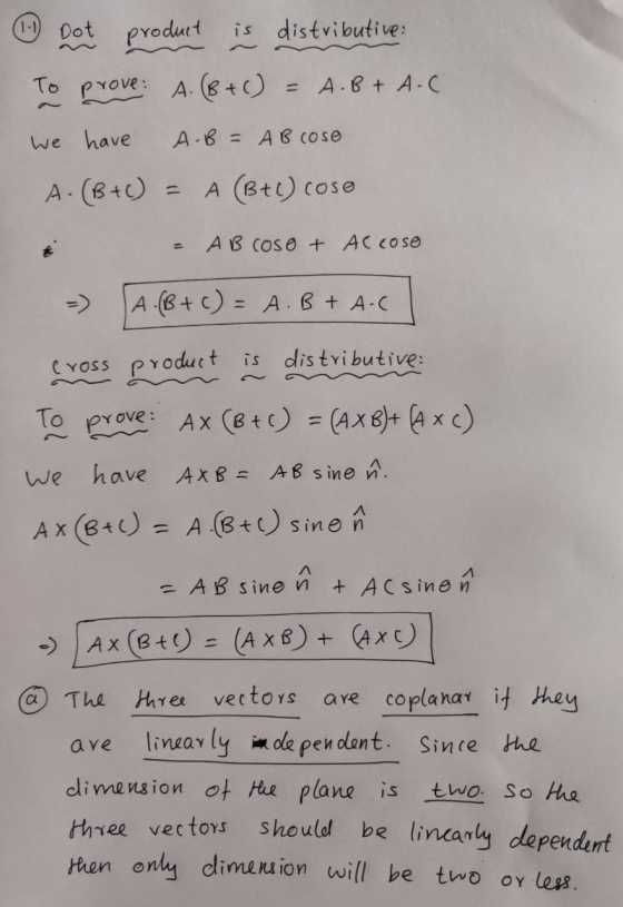1. Dot product is distributive: To prove: A. (B+C) = A.B + A.C we have A B = AB cose A. (B+C) - A (B+C) cose A B cose + AC co
