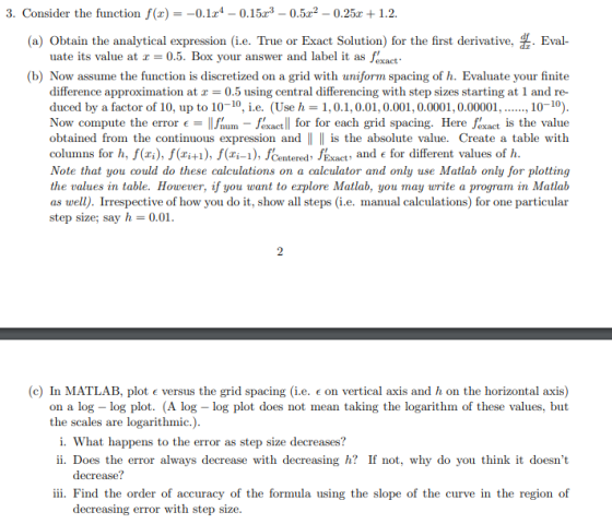 3. Consider the function f(x) = -0.1.24 – 0.15x3 – 0.522 – 0.25x + 1.2. (a) Obtain the analytical expression (i.e. True or Ex