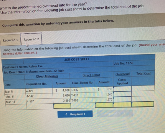 What is the predetermined overhead rate for the year? Use the information on the following job cost sheet to determine the to
