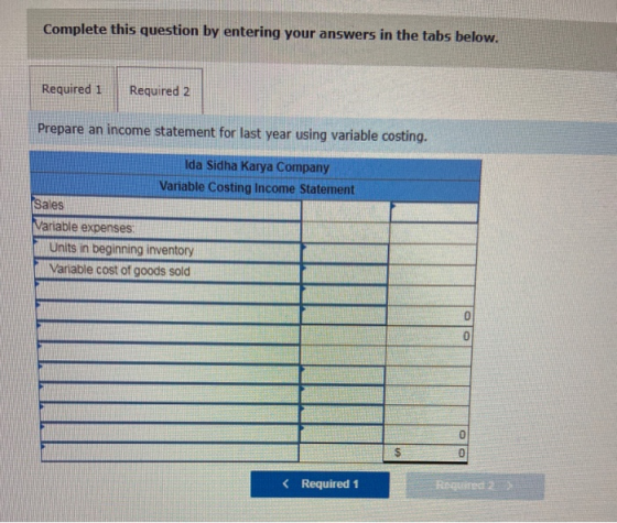 Complete this question by entering your answers in the tabs below. Required 1 Required 2 Prepare an income statement for last