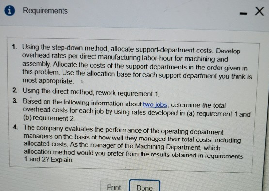 A Requirements 1. Using the step-down method, allocate support-department costs. Develop overhead rates per direct manufactur