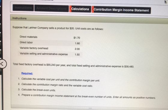 Amount Descriptions Calculations Contribution Margin Income Statement Instructions Suppose that Larimer Company sells a produ