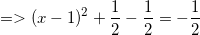 \small =>(x-1)^2+\frac{1}{2}-\frac{1}{2}=-\frac{1}{2}