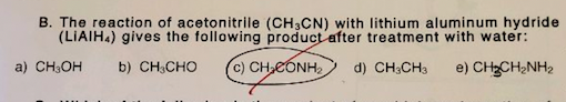 B. The reaction of acetonitrile (CH3CN) with lithium aluminum hydride (LIAIHA) gives the following product after treatment wi