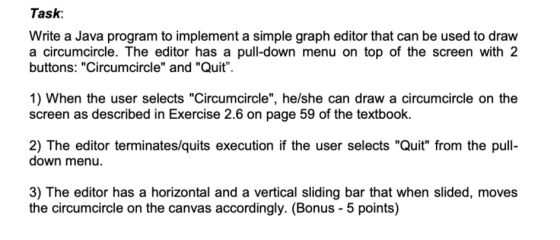 Task: Write a Java program to implement a simple graph editor that can be used to draw a circumcircle. The editor has a pull-