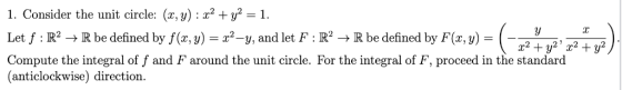 1. Consider the unit circle: (x,y) : x2 y2 = 1. T. Let f R2 ->R be defined by f(x,y) = x2-y, and let F : R2 -> R be defined b