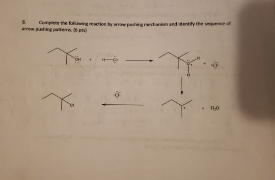 8. Complete the following reaction by arrow pushing mechanism and identify the sequence of arrow pushing patterns. (6 pts) OH