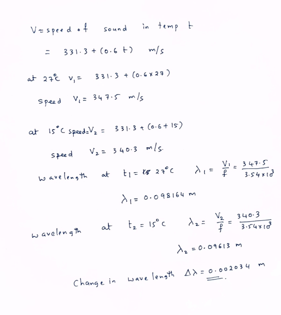 七Spee Soun L m In 331.3 Co.6 s aț ls*c speed,V2 = 331.3 t (o.6t ls) V,-340.3 mls Vi_3 4t 5 W aVe len , O. O 8164 m V34 3 : Is C 2. =0.09613 wave len. ДХ: О.。。2。34 m Chang e in