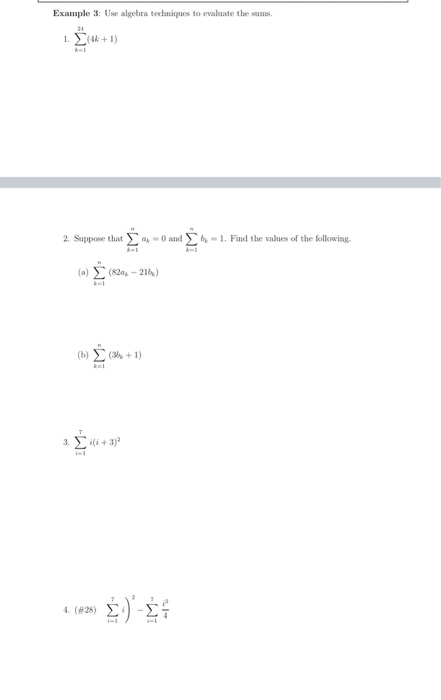 Example 3: Use algebra techniques to evaluate the sums, 24 1. (4+1) 2. Suppose that -O and - 1. Find the values of the follow