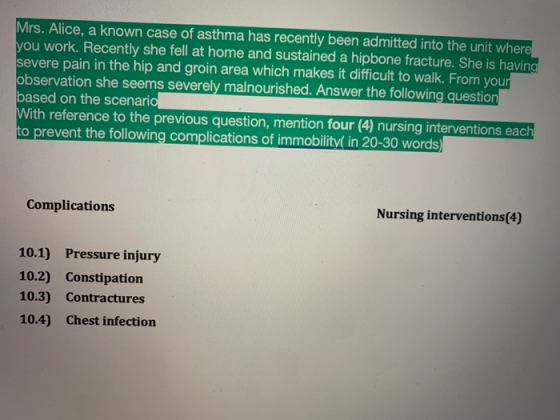 Mrs. Alice, a known case of asthma has recently been admitted into the unit where you work. Recently she fell at home and sus