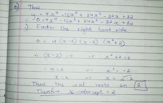 e) This y -1603 +2402 -32x +32 10=4x 4-16x² + 24x2 32 oC +32 4004 ) Factor the 4 (x-2) (x-2) (x²+2) right hand side - Q -2) =