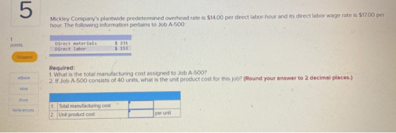 5 Mickley Companys plantwide predetermined overhead rate is $14.00 per direct labor hour and its direct labor wage rate is $