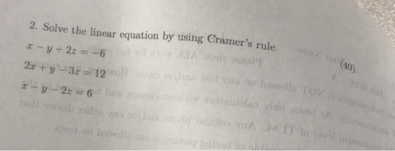 2. Solve the linear equation by using Cramers rule. (40)