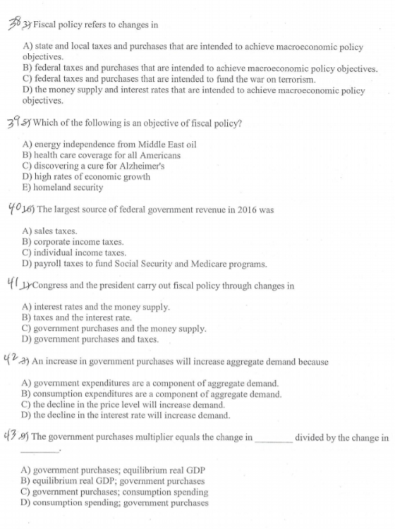 36 37 Fiscal policy refers to changes in A) state and local taxes and purchases that are intended to achieve macroeconomic po