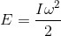 E = \frac{I\omega ^{2}}{2}